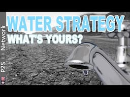 Preppers Water Strategy - Water ready to use and water procurement.  What's yours?