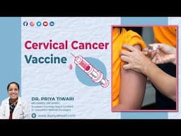 Cervical Cancer Vaccine: Your Shield Against HPV | Dr. Priya Tiwari