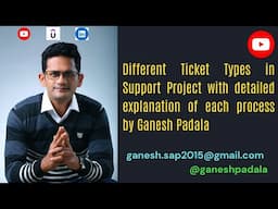 Different Ticket Types in Support Project with detailed explanation of each process by Ganesh Padala