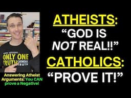 Atheist Arguments (Proving a Negative!)
