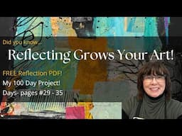 Mixed media Art- Reflect to Grow! - 20 min video - Real Time - Ep.#5 - 100 Days - Pages #29 - 35