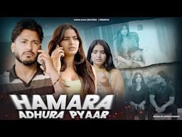 Hamara Adhura Pyaar || Kahani Suno || VARUN SAHU