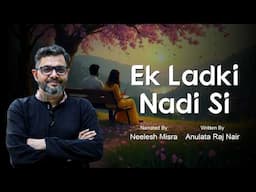 Ek Ladki Nadi Si | Written By Anulata Raj Nair | YKIB Season 7 | Neelesh Misra