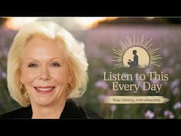 Stop Chasing, Start Attracting | Louise Hay Focus On Abundance Not Scarcity & Let Go