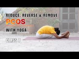YOGA for PCOS Class 7: Reduce & Reverse PCOS Symptoms
