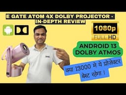 Egate Atom 4X Projector In-Depth Review, Full HD, Dolby Atmos - Best android Projector under 15000