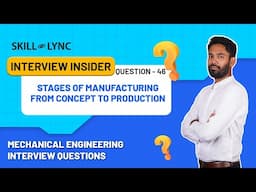 Stages of Manufacturing | Video 46 | Mechanical Engineering Interview Questions