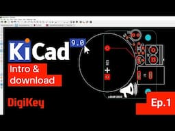 KiCad 9.0 - Getting Started Part 1: Intro & Download | DigiKey