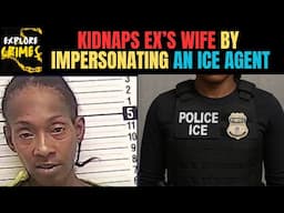 Woman Fakes Being ICE Agent to Kidnap Ex's Wife