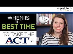 When Is the Best Time to Take the ACT?