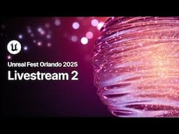Livestream 2, Day 2 | Unreal Fest 2025
