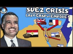 What Was the Suez Crisis? | Britain, France & A Last Gasp of Empire
