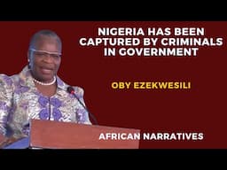 Nigeria Has Been Captured By Criminals In Government | Oby Ezekwesili