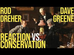 How Libs & Cons Fail Young Men, with Rod Dreher & Dave Greene