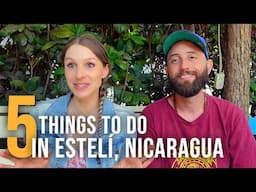 Top 5 Amazing Things to do in Esteli Nicaragua!!