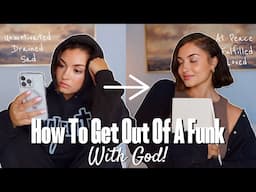 HOW TO GET OUT OF A FUNK WITH GOD| Overcoming Feelings with the Love of Christ *Inspiring Routine*