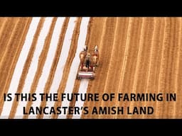 Times are Changing in AMISH LAND ---VEGETABLES Supplanting and Supplementing DAIRY Farming