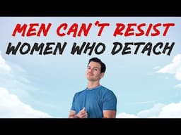 Give Me 8 Minutes to Show You How Detaching From a Man Works
