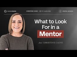 Leadership, Spiritual Formation, and What to Look For in a Mentor | Christine Caine