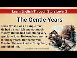 Learn English Through Story Level 2 | Graded Reader Level 2 | English Story | The Gentle Years