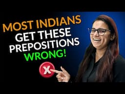 English Prepositions - Most Indians make these mistakes