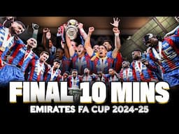 THE FINAL 10 MINUTES 🏆 ⏱️ | Crystal Palace 1-0 Manchester City | FINAL | Emirates FA Cup 2024-25