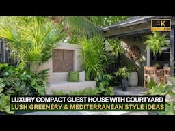Luxury Compact Guest House with Lush Greenery and Mediterranean Courtyard Ideas