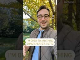 “I’m open to anything” in #italiano e #inglese