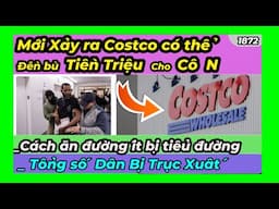 Mới xảy ra Costco có thể đền Tiền Triệu cho Cô N, Cách ăn ngọt ít bị tiểu đường, 1872