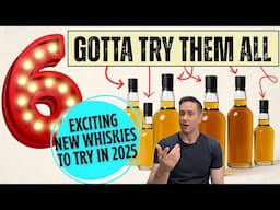 They're ALL on the wishlist | 6 MUST-TRY whiskies for 2025