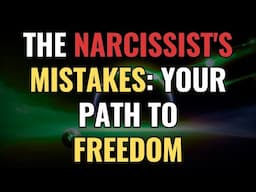 The Narcissist's Mistakes: Your Path to Freedom | NPD | Narcissism | Empaths Refuge