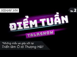 ĐIỂM TIN TUẦN: Những mẫu xe gây sốt tại Triển lãm Ô tô Thượng Hải 2025 |XEHAY.VN|