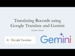 Translating Records using Google Translate and Gemini - James Tanner (24 Apr 2025)
