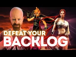 How To DEFEAT Your Video Game BACKLOG
