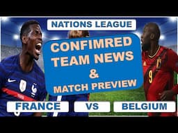Belgium Vs France !! Confirmed Team News !!! UEFA NATIONS LEAGUE | SEMI FINALS !!!