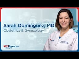 Meet Sarah Dominguez, MD, Obstetrics & Gynecology