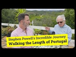 Walking the Length of Portugal: Stephen Powell's Incredible Journey | Small Towns, Secret History