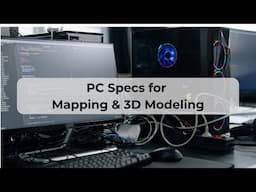 Recommended PC Specs for Mapping/3D Modeling (YDQA EP 104)