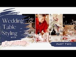 Wedding Table Styling with The Secret Bridesmaid | One Table Seven Looks | Wedding Styling Part Two