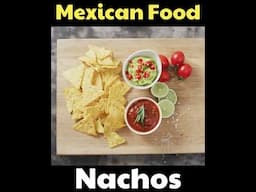 Nachos | Top 10 Mexican Foods | Mexican Cuisine | English