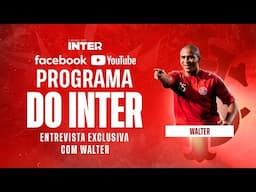 Programa do Inter | 13/06/2025 | Walter