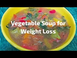 Vegetable Soup for Weight Loss | Healthy Vegetable Soup Recipe for Weight Loss? Low Calorie Veg Soup