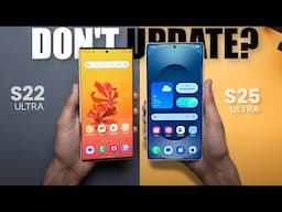 Samsung Galaxy S25 Ultra vs Galaxy S22 Ultra - DON'T MAKE A MISTAKE!