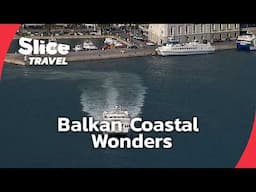 Hidden Gems of the Balkan Coast | SLICE TRAVEL | FULL DOC