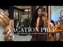 MAINTENANCE VLOG | PACK WITH ME FOR VACATION, HAIR, NAILS, LASHES, PACKING TIPS + MORE