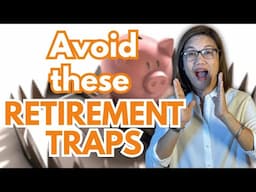 Avoid these RETIREMENT TRAPS