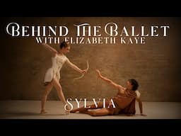 BEHIND THE BALLET - with Elizabeth Kaye | SYLVIA 🏹