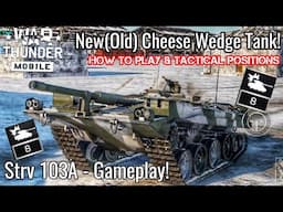 War Thunder Mobile - STRV'D! - NEW(Old) Strv 103A Cheese Wedge - How to Play & Tactical Positions!