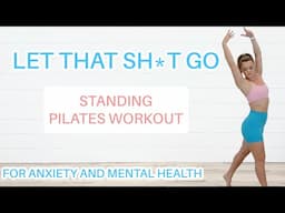 LET THAT SH*T GO--FULL BODY PILATES FOR ANXIETY AND MENTAL HEALTH
