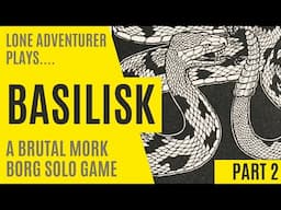 Basilisk | A Brutal Mork Borg Game | Solo Playthrough Part 2